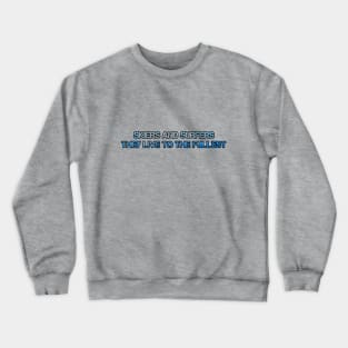 Skiers and surfers live to the fullest Crewneck Sweatshirt